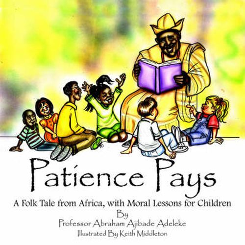 Cover image for Patience Pays: A Folk Tale from Africa, with Moral Lessons for Children