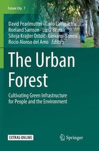 Cover image for The Urban Forest: Cultivating Green Infrastructure for People and the Environment