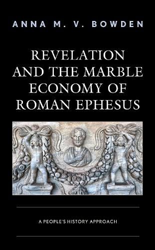 Revelation and the Marble Economy of Roman Ephesus: A People's History Approach