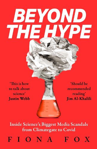 Beyond the Hype: The Inside Story of Science's Biggest Media Controversies