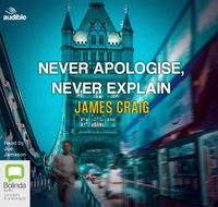 Cover image for Never Apologise, Never Explain