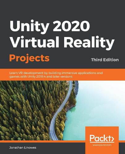 Cover image for Unity 2020 Virtual Reality Projects: Learn VR development by building immersive applications and games with Unity 2019.4 and later versions, 3rd Edition