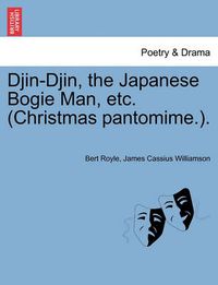 Cover image for Djin-Djin, the Japanese Bogie Man, Etc. (Christmas Pantomime.).