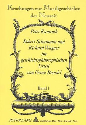 Cover image for Robert Schumann Und Richard Wagner Im Geschichtsphilosophischen Urteil Von Franz Brendel