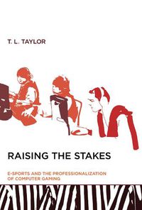 Cover image for Raising the Stakes: E-Sports and the Professionalization of Computer Gaming