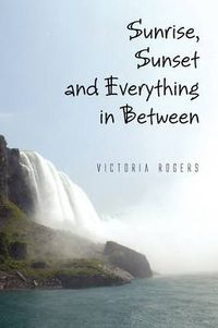 Cover image for Sunrise, Sunset and Everything in Between