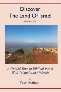 Cover image for Discover The Land Of Israel: A Guided Tour In Biblical Israel With Talmud And Midrash