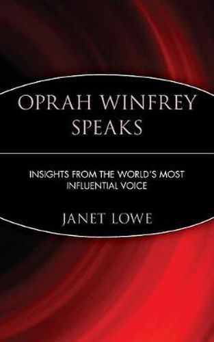 Oprah Winfrey Speaks: Insight from the World's Most Influential Voice