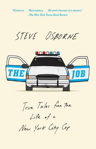 Cover image for The Job: True Tales from the Life of a New York City Cop