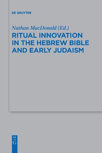 Cover image for Ritual Innovation in the Hebrew Bible and Early Judaism