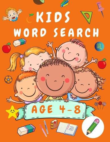 Cover image for Kid Word Search Book Age 4-8: First Kids Word Search Puzzle Book ages 4-6 & 6-8 - Words Activity Book for Children - Word Find Game Book for Kids - Wordsearches for Kids