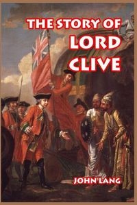 Cover image for The Story of Lord Clive