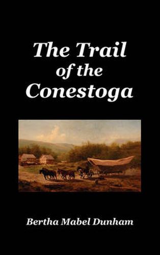 Cover image for The Trail of the Conestoga