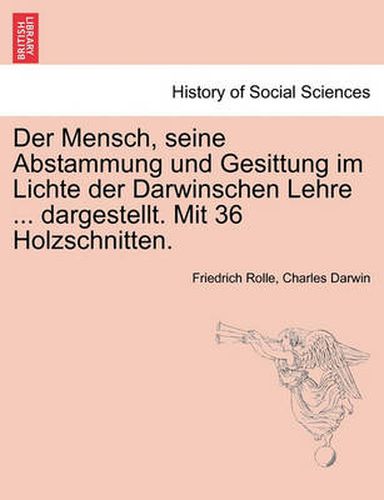 Cover image for Der Mensch, Seine Abstammung Und Gesittung Im Lichte Der Darwinschen Lehre ... Dargestellt. Mit 36 Holzschnitten.