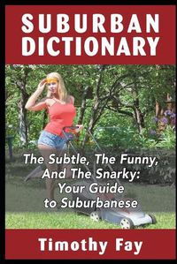 Cover image for Suburban Dictionary: The Subtle, The Funny, And The Snarky