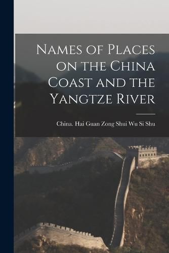 Cover image for Names of Places on the China Coast and the Yangtze River