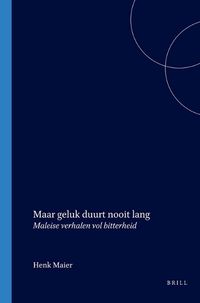 Cover image for Maar geluk duurt nooit lang: Maleise verhalen vol bitterheid