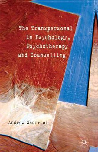 Cover image for The Transpersonal in Psychology, Psychotherapy and Counselling