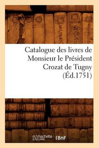 Catalogue Des Livres de Monsieur Le President Crozat de Tugny (Ed.1751)