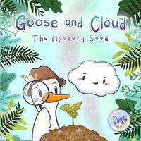 Cover image for Goose and Cloud: The Mystery Seed