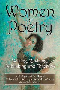 Cover image for Women on Poetry: Writing, Revising, Publishing and Teaching