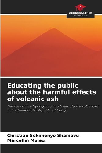 Cover image for Educating the public about the harmful effects of volcanic ash