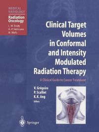 Cover image for Clinical Target Volumes in Conformal and Intensity Modulated Radiation Therapy: A Clinical Guide to Cancer Treatment