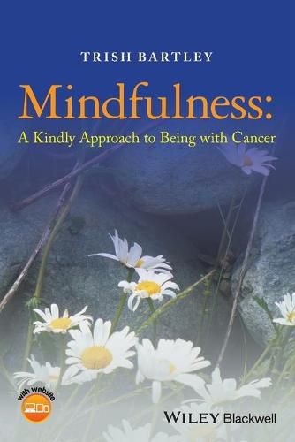 Cover image for Mindfulness: A Kindly Approach to Being with Cancer