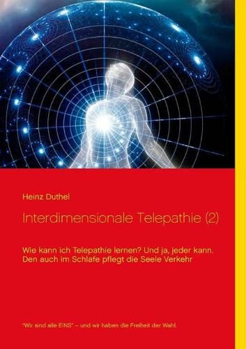 Interdimensionale Telepathie (2): Wie kann ich Telepathie lernen? Und ja, jeder kann