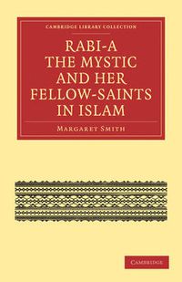 Cover image for Rabi'a The Mystic and Her Fellow-Saints in Islam