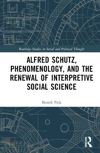 Alfred Schutz, Phenomenology, and the Renewal of Interpretive Social Science