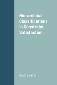 Cover image for Hierarchical Classifications in Constraint Satisfaction