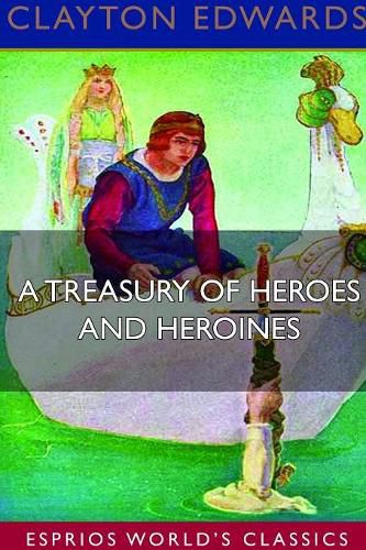 A Treasury of Heroes and Heroines (Esprios Classics)