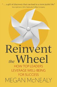 Cover image for Reinvent the Wheel: How Top Leaders Leverage Well-Being for Success