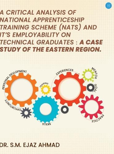 Cover image for A Critical Analysis of National Apprenticeship Training Scheme (NATS) and It's Employability on Technical Graduates: A Case Study of the Eastern Region.