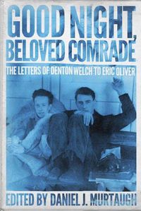 Cover image for Good Night, Beloved Comrade: The Letters of Denton Welch to Eric Oliver