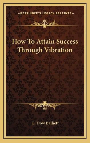 Cover image for How to Attain Success Through Vibration