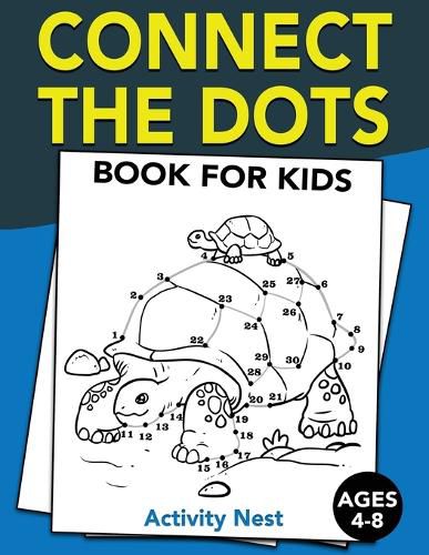 Cover image for Connect The Dots Book For Kids Ages 4-8: Challenging and Fun Dot to Dot Puzzles for Kids, Toddlers, Boys and Girls Ages 4-6, 6-8