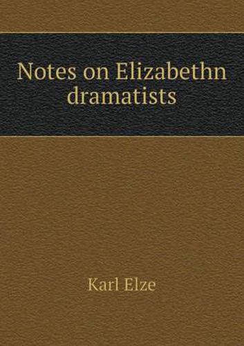 Cover image for Notes on Elizabethn dramatists
