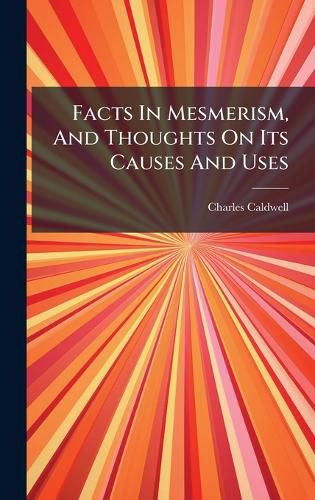 Cover image for Facts In Mesmerism, And Thoughts On Its Causes And Uses