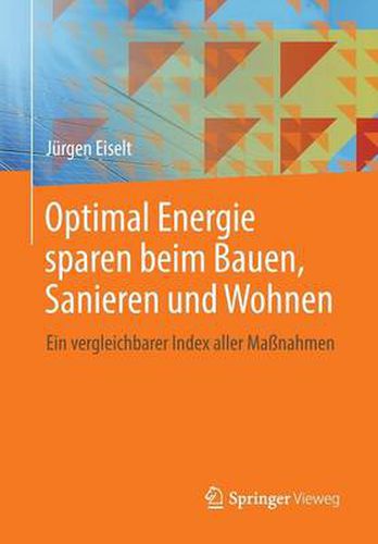 Optimal Energie sparen beim Bauen, Sanieren und Wohnen: Ein vergleichbarer Index aller Massnahmen