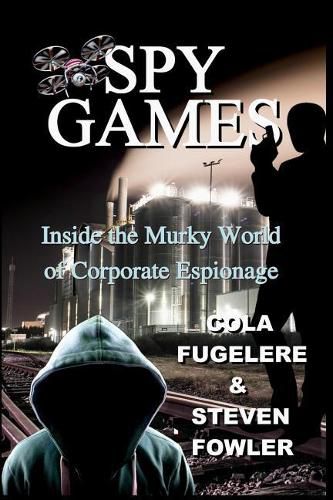 Cover image for Spy Games: Inside the Murky World of Corporate Espionage