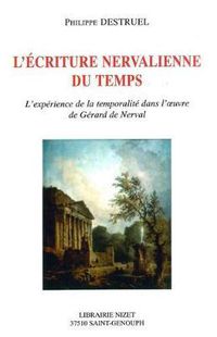 Cover image for L' Ecriture Nervalienne Du Temps: L'Experience de la Temporalite Dans l'Oeuvre de Gerard de Nerval