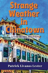 Cover image for Strange Weather in Chinatown: A Nick Thomas Adventure