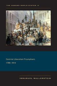 Cover image for The Modern World-System IV: Centrist Liberalism Triumphant, 1789-1914