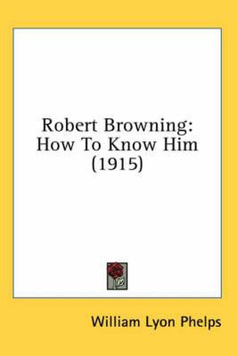 Robert Browning: How to Know Him (1915)
