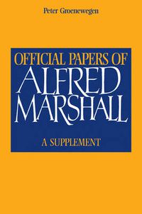 Cover image for Official Papers of Alfred Marshall: A Supplement