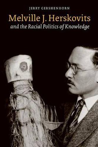 Cover image for Melville J. Herskovits and the Racial Politics of Knowledge