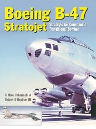 Boeing B-47 Stratojet: Startegic Air Command's Transitional Bomber