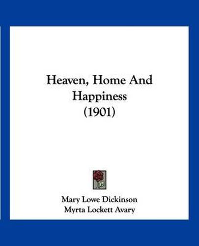 Cover image for Heaven, Home and Happiness (1901)